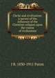 Christ and civilization: a survey of the influence of the Christian religion upon the course of civilization, J B. 1830-1911 Paton 