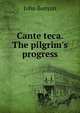 Cante teca. The pilgrim's progress, John Bunyan 