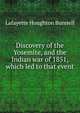 Discovery of the Yosemite, and the Indian war of 1851, which led to that event, Lafayette Houghton Bunnell 