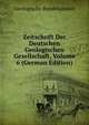 Zeitschrift Der Deutschen Geologischen Gesellschaft, Volume 6 (German Edition), Geologische Bundesanstalt 
