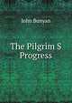 The Pilgrim S Progress, John Bunyan 
