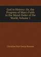 God in History: Or, the Progress of Man's Faith in the Moral Order of the World, Volume 1, Christian Karl Josias Bunsen 