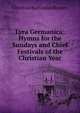 Lyra Germanica: Hymns for the Sundays and Chief Festivals of the Christian Year, Christian Karl Josias Bunsen 