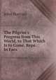 The Pilgrim's Progress from This World, to That Which Is to Come. Repr. In Facs, John Bunyan 