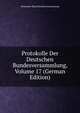 Protokolle Der Deutschen Bundesversammlung, Volume 17 (German Edition), Deutscher Bund Bundesversammlung 