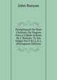 Peregrinacao De Hum Christao, Ou Viagem Para a Cidade Celeste By J. Bunyan. Tr. Em Vulgar Por F.R.I.L.E.L. (Portuguese Edition), John Bunyan 