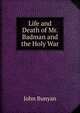 Life and Death of Mr. Badman and the Holy War, John Bunyan 