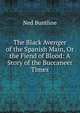The Black Avenger of the Spanish Main, Or the Fiend of Blood: A Story of the Buccaneer Times, Ned Buntline 