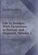 Life in Sweden: With Excursions in Norway and Denmark, Volume 2, Selina Bunbury 