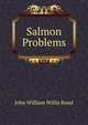 Salmon Problems, John William Willis Bund 