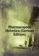 Pharmacopoea Helvetica (German Edition), 