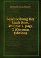 Beschreibung Der Stadt Rom, Volume 2, page 2 (German Edition), Barthold Georg Niebuhr 