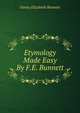 Etymology Made Easy By F.E. Bunnett., Fanny Elizabeth Bunnett 