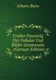 Uralter Fusssteig Der Fabular Und Bilder-Grammatic . (German Edition), Johann Buno 