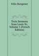 Trois Sermons Sous Louis Xv, Volume 1 (French Edition), Felix Bungener 