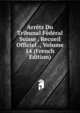Arrets Du Tribunal Federal Suisse . Recueil Officiel ., Volume 14 (French Edition), 