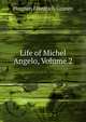Life of Michel Angelo, Volume 2, Herman Friedrich Grimm 