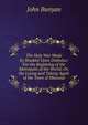 The Holy War Made by Shaddai Upon Diabolus: For the Regaining of the Metropolis of the World; Or, the Losing and Taking Again of the Town of Mansoul, John Bunyan 