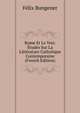 Rome Et Le Vrai: Etudes Sur La Litterature Catholique Contemporaine (French Edition), Felix Bungener 