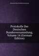 Protokolle Der Deutschen Bundesversammlung, Volume 14 (German Edition), Deutscher Bund Bundesversammlung 