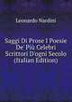 Saggi Di Prose I Poesie De' Pi? Celebri Scrittori D'ogni Secolo (Italian Edition), Leonardo Nardini 