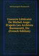 L'oeuvre Litt?raire De Michel-Ange: D'apr?s Les Archives Buonarotti, Etc (French Edition), Michelangelo Buonarroti 