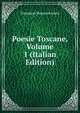 Poesie Toscane, Volume 1 (Italian Edition), Tommaso Buonaventura 