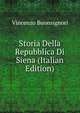 Storia Della Repubblica Di Siena (Italian Edition), Vincenzo Buonsignori 