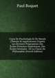 Cours De Psychologie Et De Morale (Th?orie Et Applications) D'apr?s Les Derniers Programmes Des ?coles Primaires Sup?rieures, Des ?coles Normales . De La Classe De Philosophie (French Edition), Paul Buquet 