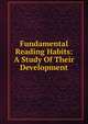 Fundamental Reading Habits: A Study Of Their Development, 