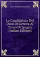 La Candidatura Del Duca Di Genova Al Trono Di Spagna (Italian Edition), Carlo Michele Buscalioni 