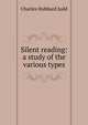 Silent reading: a study of the various types, Judd Charles Hubbard 