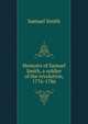 Memoirs of Samuel Smith, a soldier of the revolution, 1776-1786, Samuel Smith 