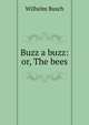 Buzz a buzz: or, The bees, Wilhelm Busch 