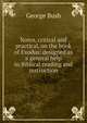 Notes, critical and practical, on the book of Exodus: designed as a general help to Biblical reading and instruction, Bush, George 
