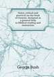 Notes, critical and practical on the book of Genesis: designed as a general help to Biblical reading and instruction, Bush, George 