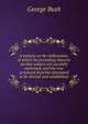 A treatise on the millennium; in which the prevailing theories on that subject are carefully examined; and the true scriptural doctrine attempted to be elicited and established, Bush, George 