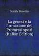 La genesi e la formazione dei Promessi sposi (Italian Edition), Natale Busetto 