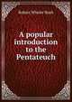 A popular introduction to the Pentateuch, Robert Wheler Bush 