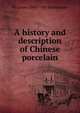 A history and description of Chinese porcelain, W Cosmo 1840-1901 Monkhouse 