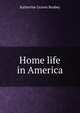 Home life in America, Katherine Graves Busbey 