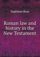 Roman law and history in the New Testament, Septimus Buss 