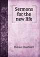 Sermons for the new life, Horace Bushnell 