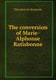 The conversion of Marie-Alphonse Ratisbonne, Theodore de Bussieres 
