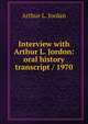 Interview with Arthur L. Jordon: oral history transcript / 1970, Arthur L. Jordan 
