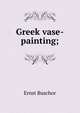 Greek vase-painting;, Ernst Buschor 