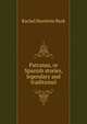 Patranas, or Spanish stories, legendary and traditional, Rachel Harriette Busk 
