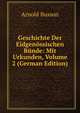 Geschichte Der Eidgenossischen Bunde: Mit Urkunden, Volume 2 (German Edition), Arnold Busson 