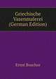 Griechische Vasenmalerei (German Edition), Ernst Buschor 