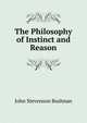 The Philosophy of Instinct and Reason, John Stevenson Bushnan 